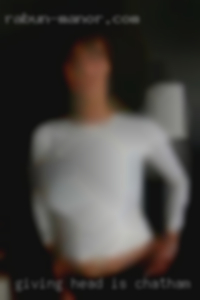 Giving head is a fetish in Chatham for me.